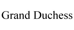 GRAND DUCHESS trademark