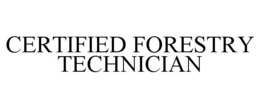 CERTIFIED FORESTRY TECHNICIAN trademark