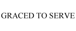 GRACED TO SERVE trademark