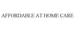 AFFORDABLE AT HOME CARE trademark