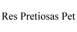 RES PRETIOSAS PET trademark