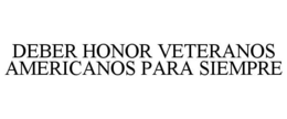 DEBER HONOR VETERANOS AMERICANOS PARA SIEMPRE trademark