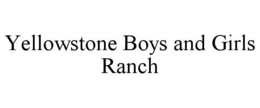 YELLOWSTONE BOYS AND GIRLS RANCH trademark
