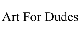ART FOR DUDES trademark