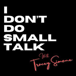 I DON'T DO SMALL TALK WITH TRACEY SIMONE trademark