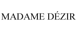 MADAME DÉZIR trademark