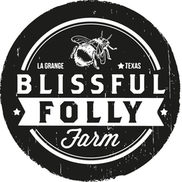 BLISSFUL FOLLY FARM LA GRANGE TEXAS trademark