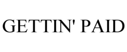 GETTIN' PAID trademark