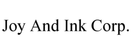 JOY AND INK CORP. trademark