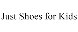 JUST SHOES FOR KIDS trademark