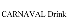 CARNAVAL DRINK trademark
