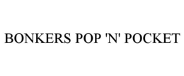 BONKERS POP 'N' POCKET trademark