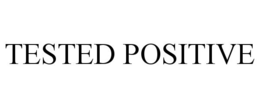 TESTED POSITIVE trademark