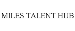 MILES TALENT HUB trademark