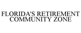 FLORIDA'S RETIREMENT COMMUNITY ZONE trademark