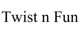 TWIST N FUN trademark