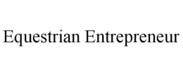 EQUESTRIAN ENTREPRENEUR trademark