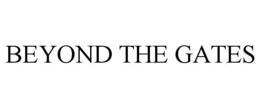 BEYOND THE GATES trademark
