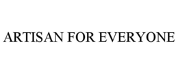 ARTISAN FOR EVERYONE trademark