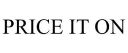 PRICE IT ON trademark