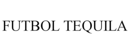 FUTBOL TEQUILA trademark