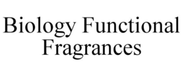 BIOLOGY FUNCTIONAL FRAGRANCES trademark