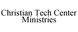 CHRISTIAN TECH CENTER MINISTRIES trademark