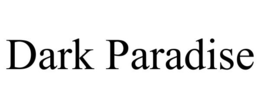 DARK PARADISE trademark