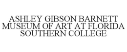 ASHLEY GIBSON BARNETT MUSEUM OF ART AT FLORIDA SOUTHERN COLLEGE trademark