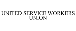 UNITED SERVICE WORKERS UNION trademark