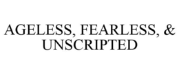 AGELESS, FEARLESS, & UNSCRIPTED trademark