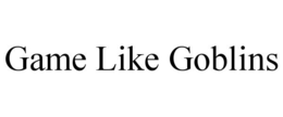 GAME LIKE GOBLINS trademark