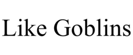LIKE GOBLINS trademark
