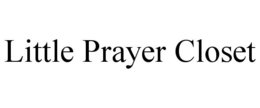 LITTLE PRAYER CLOSET trademark