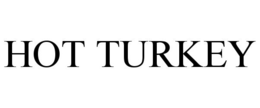HOT TURKEY trademark