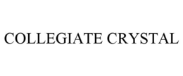 COLLEGIATE CRYSTAL trademark