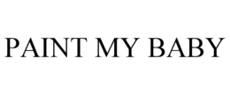 PAINT MY BABY trademark
