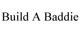 BUILD A BADDIE trademark