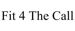 FIT 4 THE CALL trademark
