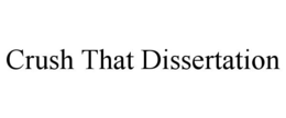 CRUSH THAT DISSERTATION trademark