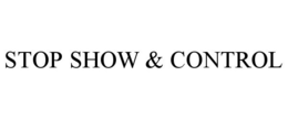 STOP! SHOW! & CONTROL! trademark