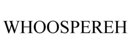 WHOOSPEREH trademark