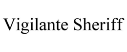 VIGILANTE SHERIFF trademark