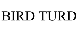 BIRD TURD trademark