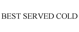 BEST SERVED COLD trademark