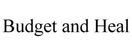 BUDGET AND HEAL trademark