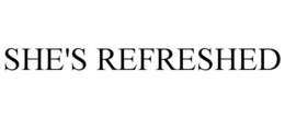 SHE'S REFRESHED trademark