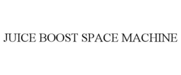 JUICE BOOST SPACE MACHINE trademark