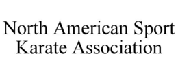 NORTH AMERICAN SPORT KARATE ASSOCIATION trademark