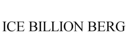 ICE BILLION BERG trademark